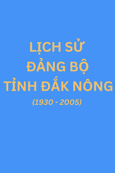 Lịch sử Đảng bộ tỉnh Đắk Nông (1930-2005)