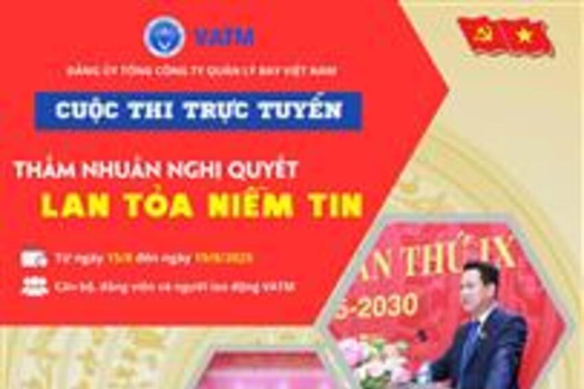 Đảng ủy VATM tổ chức Cuộc thi trực tuyến “Thấm nhuần Nghị quyết - Lan tỏa niềm tin”