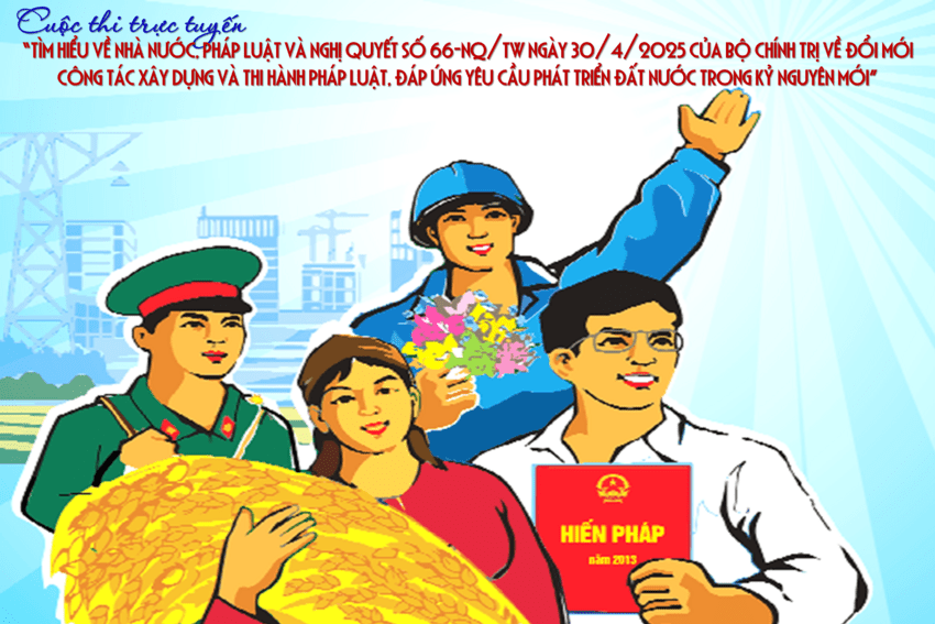 Thể lệ Cuộc thi trực tuyến “Tìm hiểu về Nhà nước, pháp luật và Nghị quyết số 66-NQ/TW ngày 30/4/2025 của Bộ Chính trị