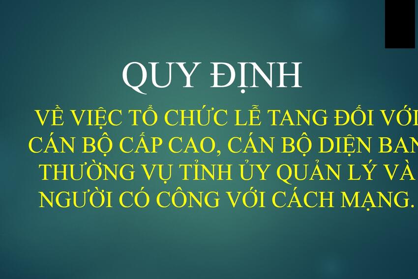 Ban Thường vụ Tỉnh ủy ban hành Quy định số 143-QĐ/TU ngày 12/8/2025 về việc tổ chức lễ tang đối với cán bộ cấp cao, cán bộ diện Ban Thường vụ Tỉnh ủy quản lý và người có công với cách mạng.
