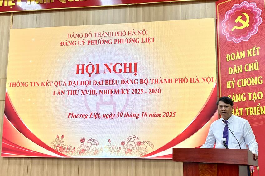 Phường Phương Liệt: Tổ chức hội nghị thông tin về kết quả Đại hội Đảng bộ thành phố Hà Nội lần thứ XVIII, nhiệm kỳ 2025-2030