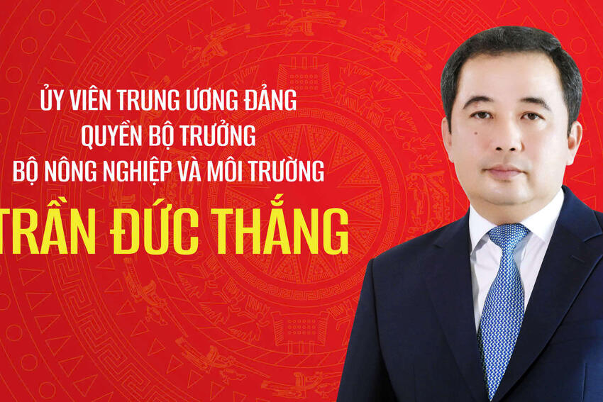 Tiểu sử Quyền Bộ trưởng Bộ Nông nghiệp và Môi trường Trần Đức Thắng