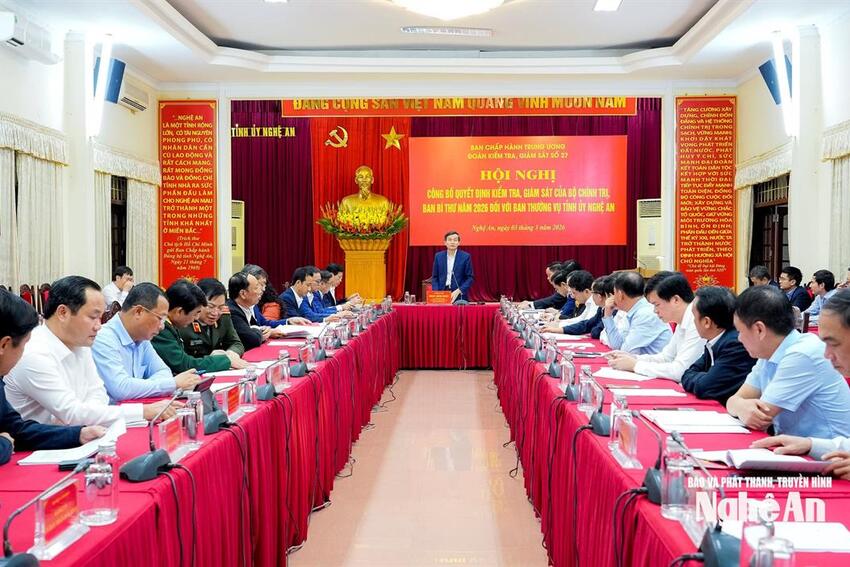 Công bố quyết định kiểm tra, giám sát của Bộ Chính trị, Ban Bí thư năm 2026 đối với Ban Thường vụ Tỉnh uỷ Nghệ An