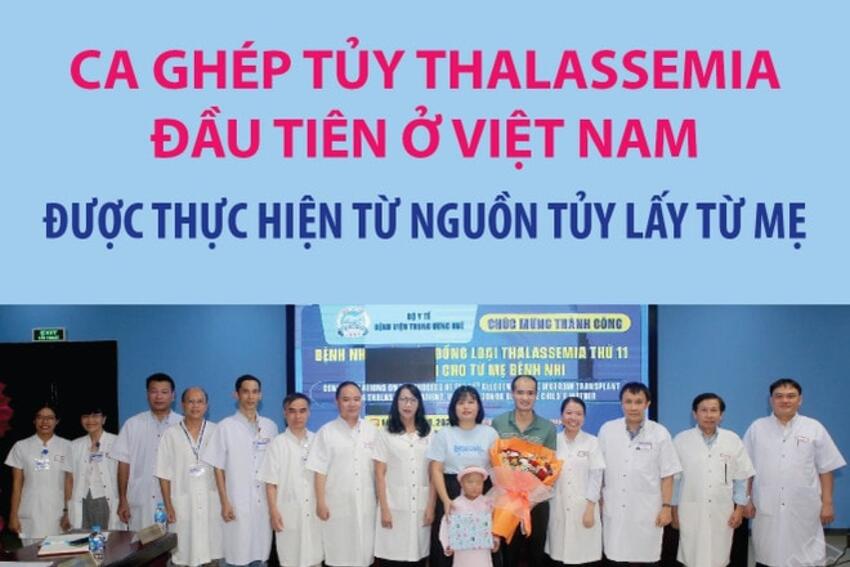 Ca ghép tủy Thalassemia đầu tiên ở Việt Nam được thực hiện từ nguồn tủy từ mẹ