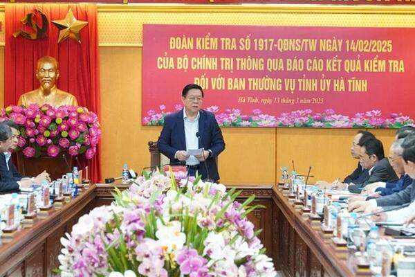 Đoàn kiểm tra của Bộ Chính trị thông qua kết quả kiểm tra với Tỉnh ủy Hà Tĩnh