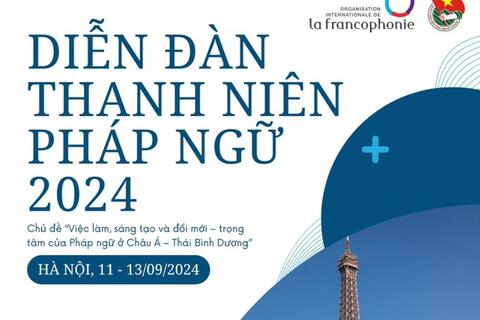 70 đại biểu tham gia Diễn đàn thanh niên Pháp ngữ khu vực châu Á - Thái Bình Dương năm 2024