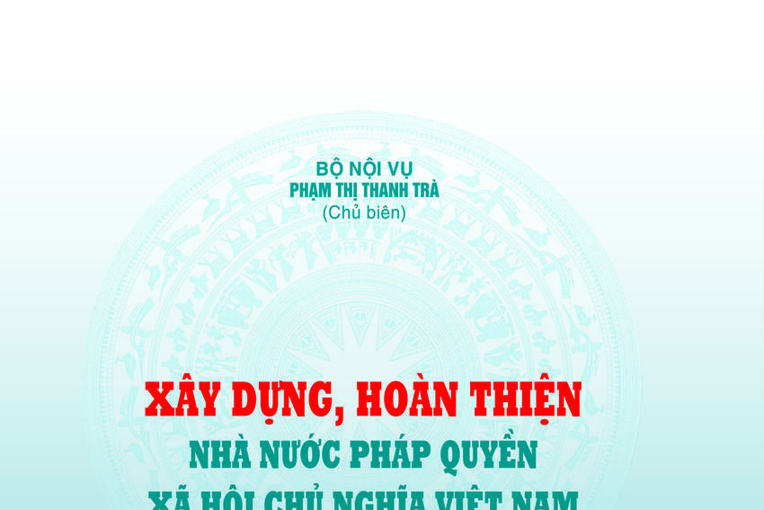 Xuất bản sách Nhà nước đặt hàng "Xây dựng, hoàn thiện Nhà nước pháp quyền xã hội chủ nghĩa Việt Nam và nền hành chính nhà nước chuyên nghiệp, hiện đại, hiệu lực, hiệu quả, phục vụ nhân dân"