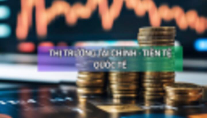 Phân tích chuyên sâu về thị trường tài chính quốc tế trên thoibaonganhang.vn