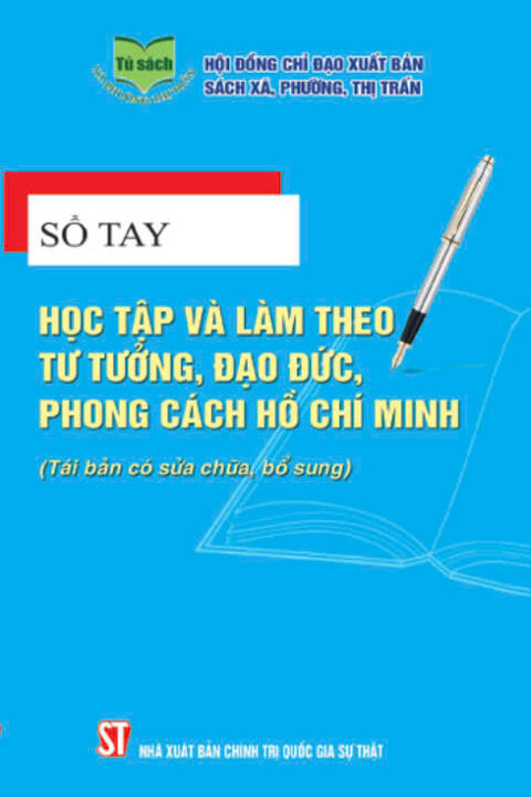 Sổ tay học tập và làm theo tư tường, đạo đức, phong cách Hồ Chí Minh (Tái bản có sửa chữa, bổ sung)