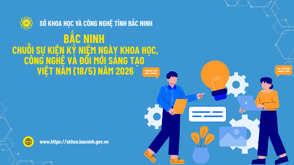 Bắc Ninh ban hành Kế hoạch tổ chức chuỗi sự kiện kỷ niệm Ngày Khoa học, Công nghệ và Đổi mới sáng tạo Việt Nam 2026- Ảnh 1.